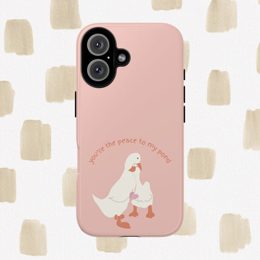 Phone Case - Pink Tough Case with Ducks Hugging and Quote - You're the peace in my pond