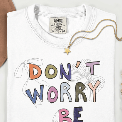 Unisex T-shirt Don't Worry, Be You Tee