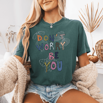 Unisex T-shirt Don't Worry, Be You Tee