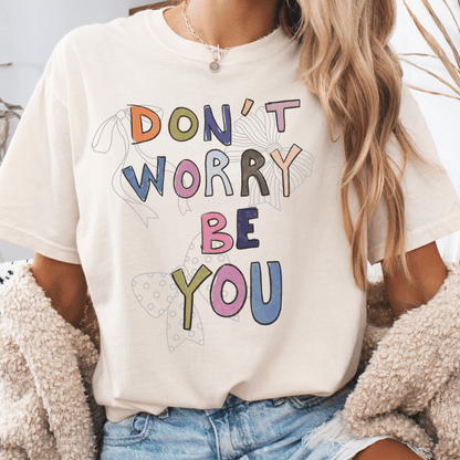 Unisex T-shirt Don't Worry, Be You Tee