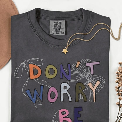Unisex T-shirt Don't Worry, Be You Tee